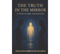 Korrin Rae The Truth In The Mirror- A Twin Flame Awakening (Tascabile)