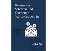 Korruption: Schatten und Überleben - Warum es sie gibt