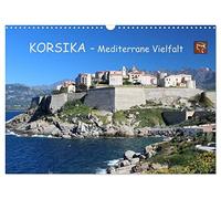 Korsika - Mediterrane Vielfalt (Wandkalender 2026 DIN A3 quer), CALVENDO Monatskalender: Korsikas abwechslungsreiche Seiten wie die großartige ... der Mittelmeerinsel werden hier dargestellt.