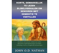 KORTE, GEMAKKELIJK TE LEZEN BIJBELVERHALEN OM SENIOREN MET DEMENTIE TE VERTILLEN: Grootletter-devotionele verhalen met zachte illustraties en geheugensteuntjes voor kalme verbinding