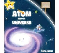 Kory James Atom and the Universe (Copertina rigida)