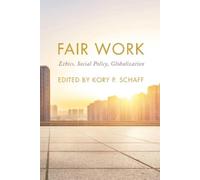 Kory P. Schaff Fair Work (Copertina rigida) On Ethics and Economics