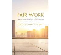 Kory P. Schaff Fair Work (Tascabile) On Ethics and Economics