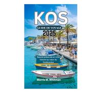 KOS GUIDE DE VOYAGE 2025: Beauté préservée et riche histoire au cœur du Dodécanèse