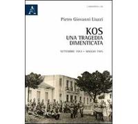 Kos. Una tragedia dimenticata. Settembre 1943-maggio 1945