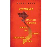 Kosal Path Vietnam's Strategic Thinking During the Third Indochina W (Tascabile)