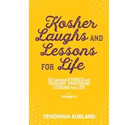 Kosher Laughs and Lessons for Life, Volume 4: 121 Amusing Stories and Thought-Provoking lessons for life