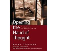 Kosho Uchiyama Opening the Hand of Thought (Tascabile)