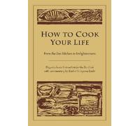 Kosho Uchiyama Roshi Dogen How to Cook Your Life (Tascabile)