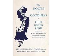 Kosho Uchiyama Roshi Eihei Dogen The Roots of Goodness (Tascabile)