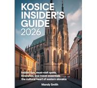 Kosice Insider's Guide 2026: Insider Tips, Must-Visit Spots, Itineraries, and Travel Essentials and the Cultural Heart of Eastern Slovakia