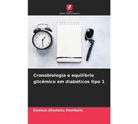 Kosiwa Ahonsou D Cronobiologia e equilíbrio glicêmico em diabéticos (Tascabile)