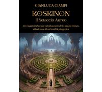 Koskinon. Il setaccio aureo. Un viaggio italico nel caleidoscopio dello spazio t