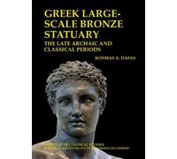 Kosmas Dafas Greek large-scale bronze statuary: the late archaic and (Tascabile)