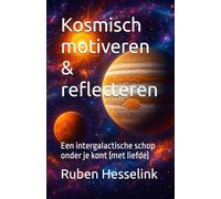 Kosmisch Motiveren & Reflecteren: Een intergalactische schop onder je kont (met liefde)