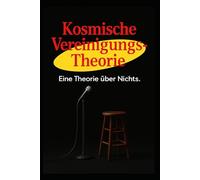 Kosmische Vereinigungs-Theorie: Eine Therie über Nichts