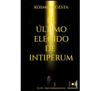 KOSMOREGESTA: EL ÚLTIMO ELEGIDO DE INTIPERUM