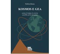Kosmos e Gea. Senza il tempo la storia sarebbe priva di senso - [Mazzanti Libri]