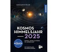 Kosmos Himmelsjahr 2025: Sonne, Mond und Sterne im Jahreslauf -- Das Astronomie-Jahrbuch Nr. 1 mit Astrokalender für unterwegs in der Kosmos-Plus-App