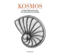 Kosmos. Il veliero della conoscenza-The sailing ship of knowledge. Ediz. bilingue