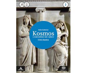 Kosmos l'universo dei greci. Per i Licei e gli Ist. magistrali. Con e-book. Con espansione online. Età classica (Vol. 2)