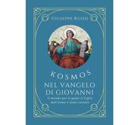 Kosmos nel Vangelo di Giovanni. Il mondo per il quale il Figlio dell'uomo è stat