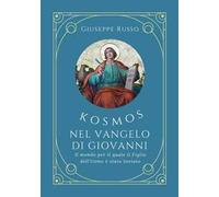 Kosmos nel Vangelo di Giovanni. Il mondo per il quale il Figlio dell'Uomo è stato inviato