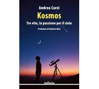 Kosmos. Tre vite, la passione per il cielo