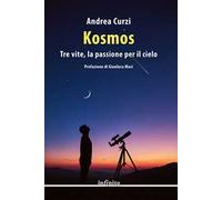 Kosmos. Tre vite, la passione per il cielo