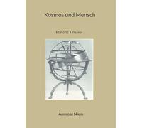 Kosmos und Mensch: Platons Timaios
