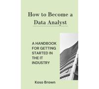 Koso Brown How to Become a Data Analyst (Tascabile)