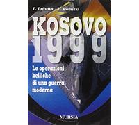 Kosovo 1999. Le operazioni belliche di una guerra moderna