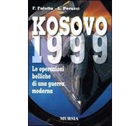 Kosovo 1999. Le operazioni belliche di una guerra moderna