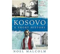 Kosovo: A Short History [Edizione: Regno Unito] - Malcolm, Noel