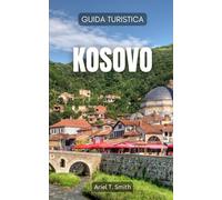 Kosovo: Guida Turistica