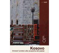Kosovo. Itinerari turistici alla scoperta del paese. Con Carta geografica ripiegata