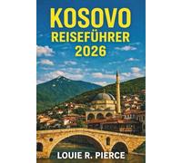 KOSOVO REISEFÜHRER 2026: Eintauchen in die lokale Kultur und das Erbe