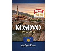 KOSOVO Travel Guide 2026