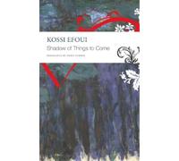 Kossi Efoui Shadow of Things to Come (Tascabile) Africa List