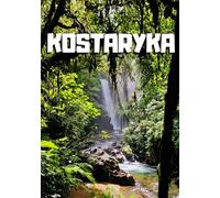 Kostaryka Plan Podróży Backpackerski i Budżetowy: Kompletny Przewodnik 2-3 Tygodnie przez Wulkany, Dżunglę, Karaiby i Pacyfik: Gotowa trasa podróży ... Osa Peninsula, Uvita, Cahuita i Puerto Viejo