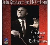 Kostelanetz, Andre & His Orchestra - Gershwin Kreisler & Rachmaninov