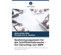 Kostenmanagement für die Schifffahrtsbranche - Ein Vorschlag von ABM: Aktivitätsbasiertes Management (ABM) und Total Quality Management (TQM)