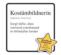 Kostümbildnerin: Sorgt dafür, dass niemand overdressed im Mittelalter landet. Das lustige Geschenkbuch für Mann, Frau, Kollege, Freund zu Geburtstag, Weihnachten