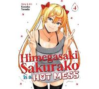 Kosuke Yasuda Himegasaki Sakurako Is a Hot Mess Vol. 4 (Tascabile)