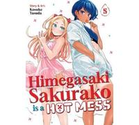Kosuke Yasuda Himegasaki Sakurako Is a Hot Mess Vol. 5 (Tascabile)