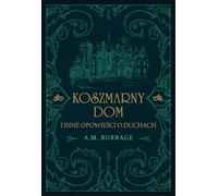 Koszmarny dom i inne opowieści o duchach