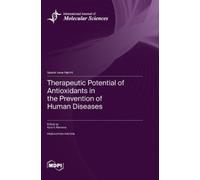 Kota V Ramana Therapeutic Potential of Antioxidants in the Pr (Copertina rigida)