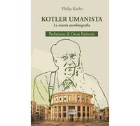 Kotler umanista. La nuova autobiografia