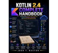 Kotlin 2.4 Complete Handbook: A Practical Guide to Modern Kotlin Programming, Coroutines, Multiplatform Development, and Professional JVM Application Design