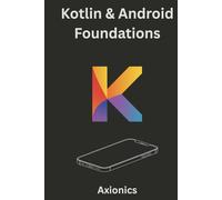 Kotlin & Android Foundations: Syntax, OOP, Functional Programming, UI Development, and Basic Math for Coders